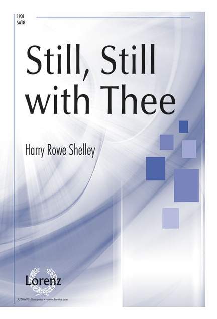 Harry Rowe Shelley: Still, Still With Thee