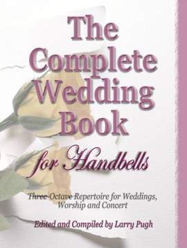 Larry Pugh: The Complete Wedding Book For Handbells