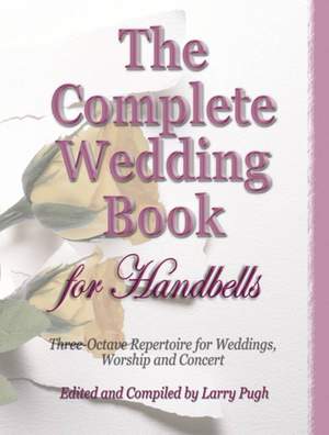 Larry Pugh: The Complete Wedding Book For Handbells