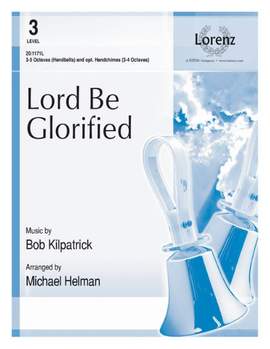 Bob Kilpatrick: Lord Be Glorified