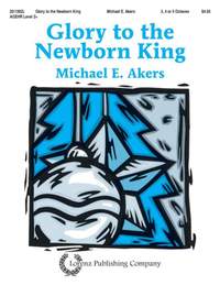 Michael E. Akers: Glory To The Newborn King