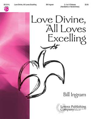 Bill Ingram: Love Divine, All Loves Excelling