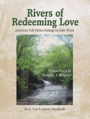 Dale Wood: Rivers Of Redeeming Love