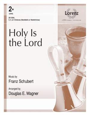 Franz Schubert: Holy Is The Lord
