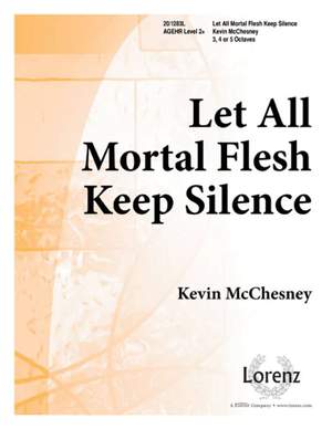 Kevin McChesney: Let All Mortal Flesh Keep Silence