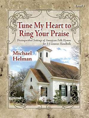 Michael Helman: Tune My Heart To Ring Your Praise