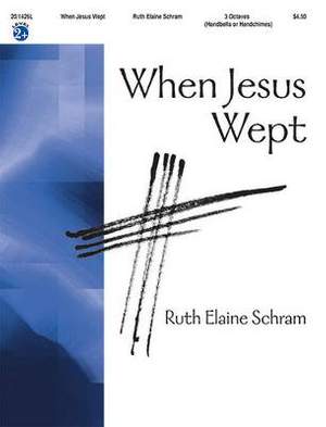 Ruth Elaine Schram: When Jesus Wept