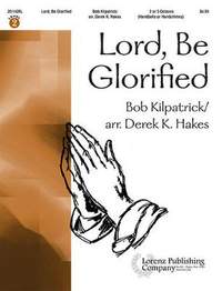 Bob Kilpatrick: Lord, Be Glorified