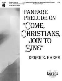 Derek K. Hakes: Fanfare Prelude On Come, Christians, Join To Sing