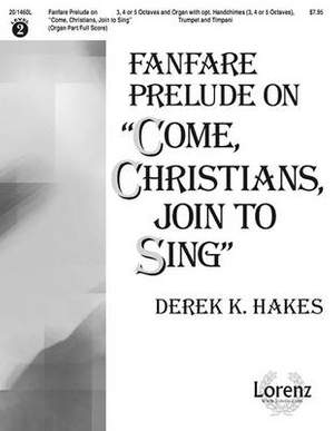 Derek K. Hakes: Fanfare Prelude On Come, Christians, Join To Sing