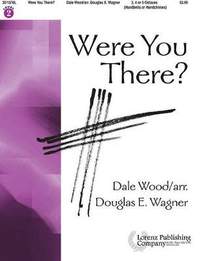 Dale Wood: Were You There?