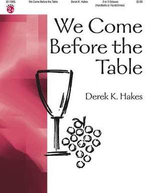 Derek K. Hakes: We Come Before The Table
