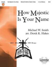 Michael W. Smith: How Majestic Is Your Name