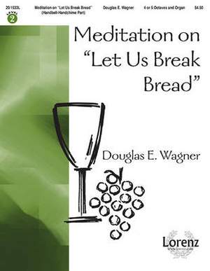 Douglas E. Wagner: Meditation On Let Us Break Bread