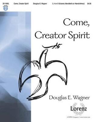 Douglas E. Wagner: Come, Creator Spirit