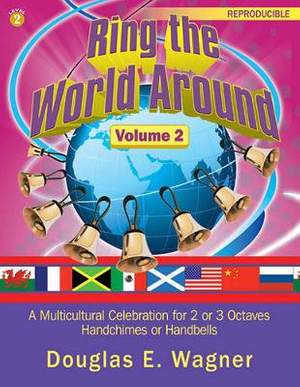 Douglas E. Wagner: Ring The World Around, Volume 2