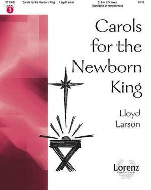 Lloyd Larson: Carols For The Newborn King