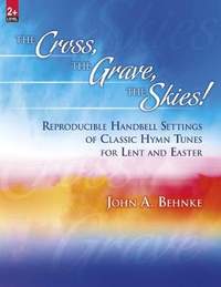 John A. Behnke: The Cross, The Grave, The Skies!