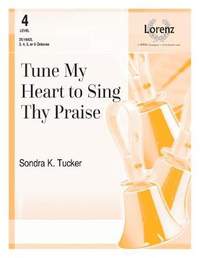Sondra K. Tucker: Tune My Heart To Sing Thy Praise