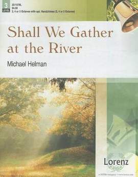 Michael Helman: Shall We Gather At The River