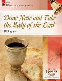 Bill Ingram: Draw Near and Take The Body Of The Lord