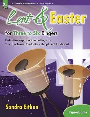Sandra Eithun: Lent and Easter For Three To Six Ringers