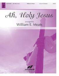 William E. Moats: Ah, Holy Jesus
