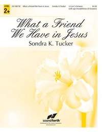 Sondra K. Tucker: What A Friend We Have In Jesus