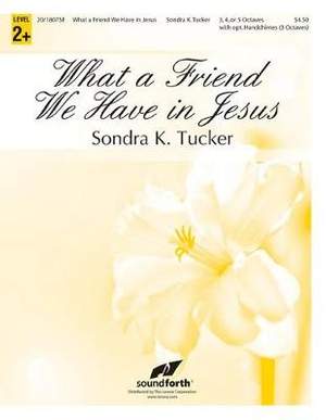 Sondra K. Tucker: What A Friend We Have In Jesus