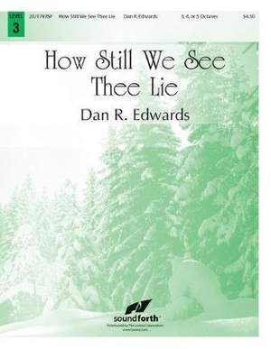 Dan R. Edwards: How Still We See Thee Lie