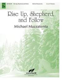 Michael Mazzatenta: Rise Up, Shepherd, and Follow
