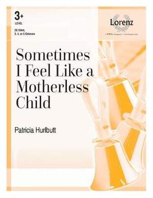 Patricia Hurlbutt: Sometimes I Feel Like A Motherless Child