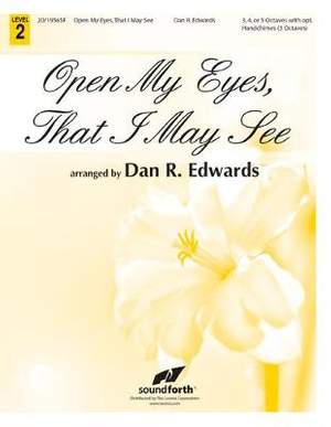 Dan R. Edwards: Open My Eyes, That I May See
