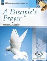 Michael J. Glasgow: A Disciple's Prayer