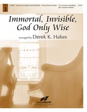 Derek K. Hakes: Immortal, Invisible, God Only Wise