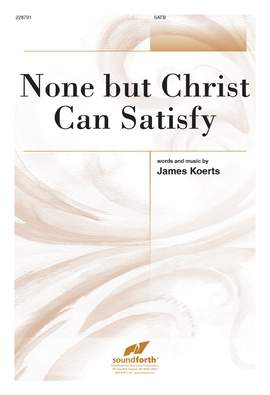 James Koerts: None But Christ Can Satisfy
