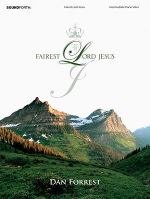Dan Forrest: Fairest Lord Jesus