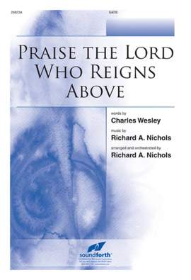 Richard A. Nichols: Praise The Lord Who Reigns Above