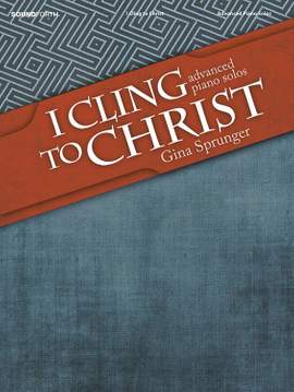 Gina Sprunger: I Cling To Christ