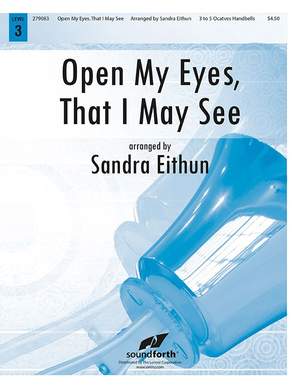 Sandra Eithun: Open My Eyes, That I May See