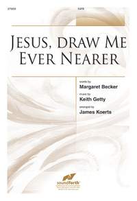 Keith Getty: Jesus, Draw Me Ever Nearer