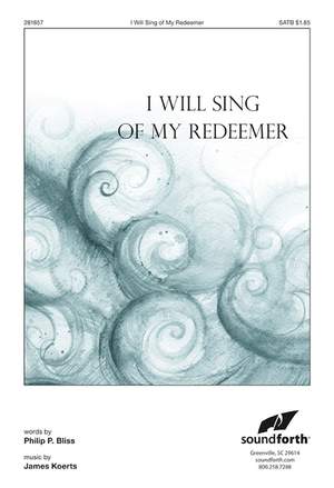 James Koerts: I Will Sing Of My Redeemer