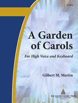 Gilbert M. Martin: A Garland Of Carols