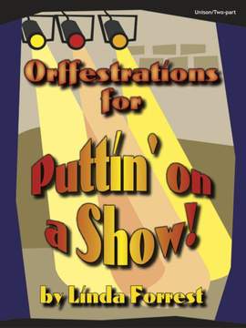 Linda Forrest: Orffestrations For Puttin' On A Show!