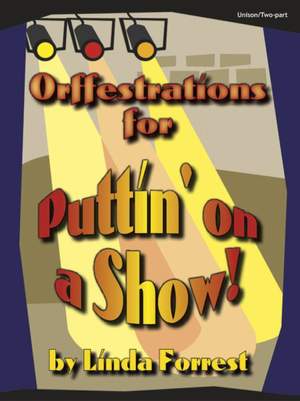Linda Forrest: Orffestrations For Puttin' On A Show!