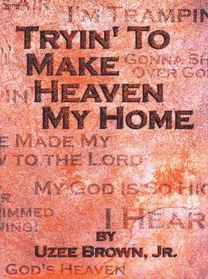 Uzee Brown: Tryin' To Make Heaven My Home