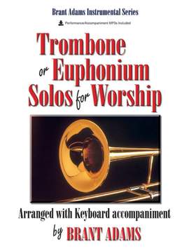 Brant Adams: Trombone or Euphonium Solos For Worship