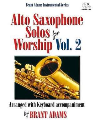 Brant Adams: Alto Saxophone Solos For Worship, Vol. 2