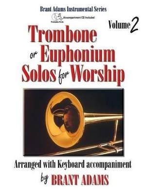Brant Adams: Trombone or Euphonium Solos For Worship, Vol. 2