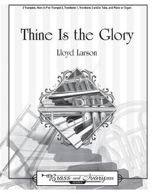 Lloyd Larson: Thine Is The Glory